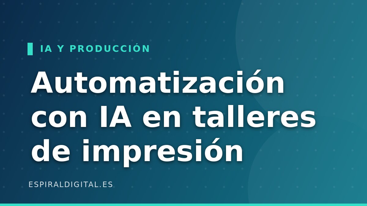 Automatización con IA en talleres de impresión: del diseño a la producción