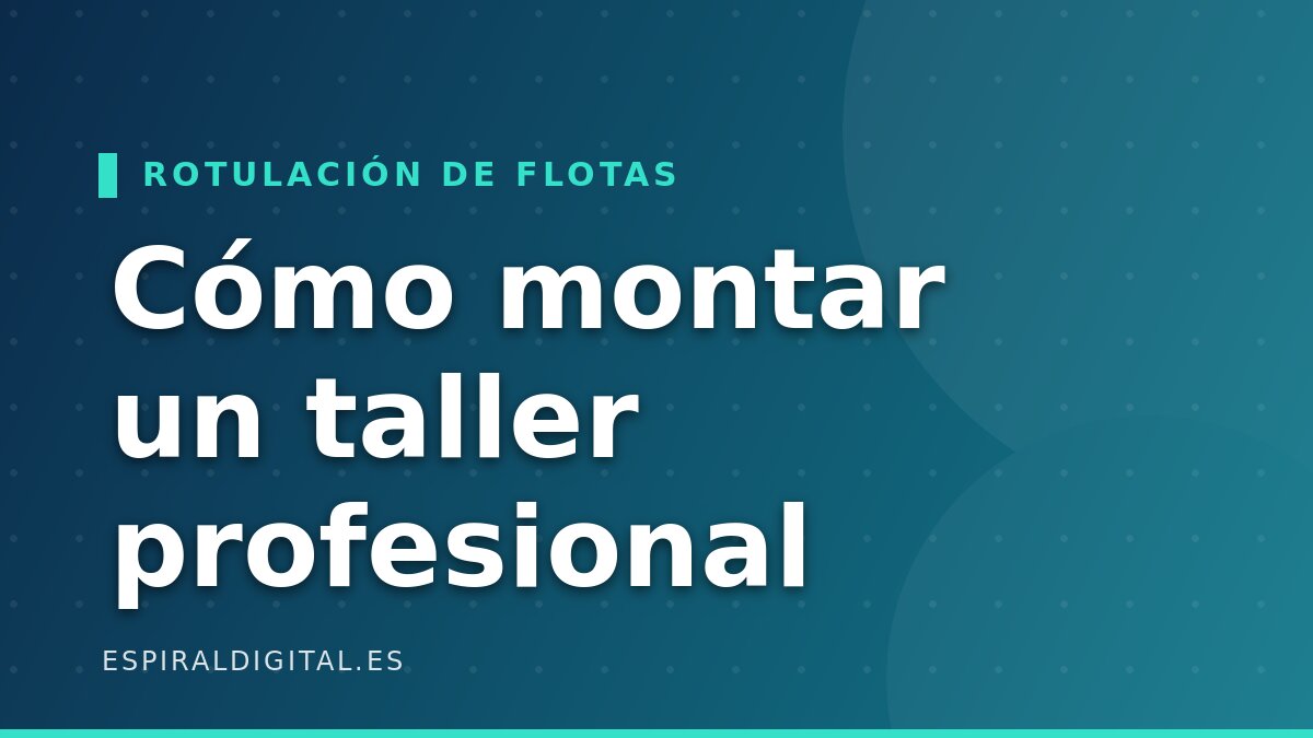 Rotulación de flotas: cómo montar un taller profesional