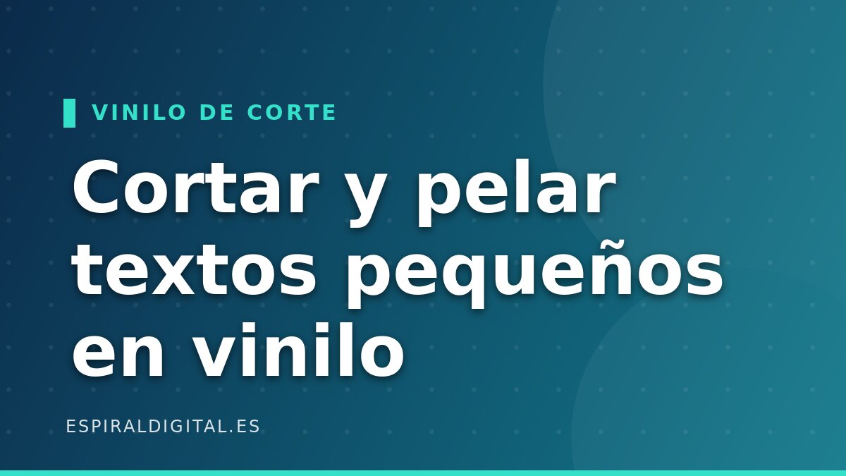 Cortar y pelar textos pequeños en vinilo: material, cuchilla y trucos