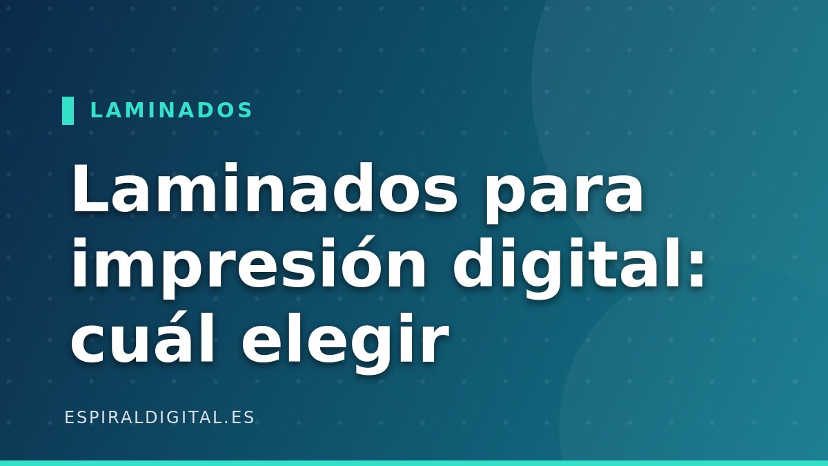 Laminados para impresión digital: cuál elegir (tabla comparativa)