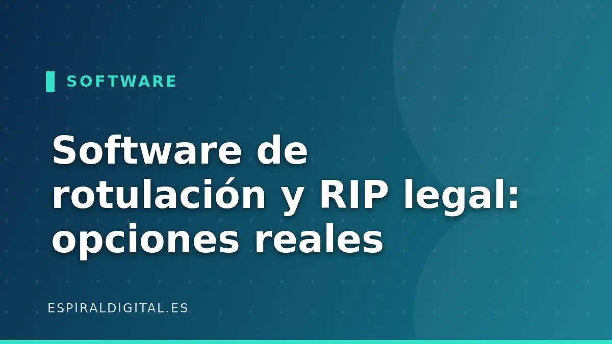 Software de rotulación y RIP legal: opciones reales (y por qué huir del crack)